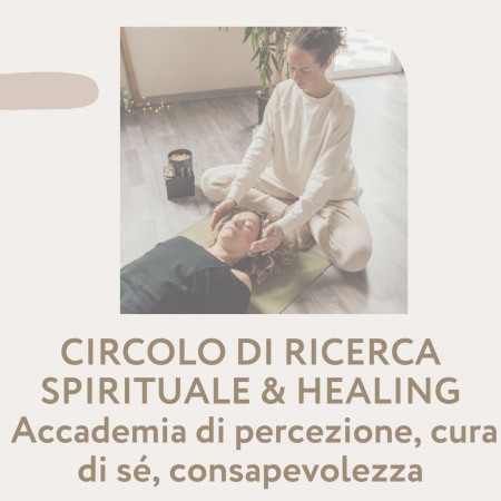 CIRCOLO DI RICERCA SPIRITUALE & HEALING - Accademia di percezione, cura di sé, consapevolezza