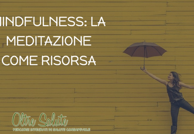MINDFULNESS: LA MEDITAZIONE COME RISORSA